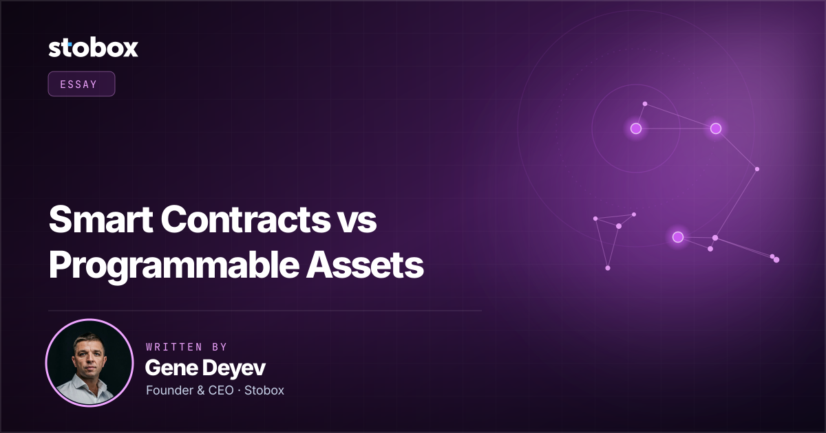 Smart Contracts vs Programmable Assets – an essay by Gene Deyev